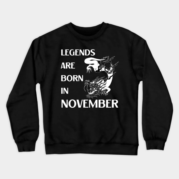 Legends are born in November Birthday Quotes Dragon White Crewneck Sweatshirt by NickDsigns